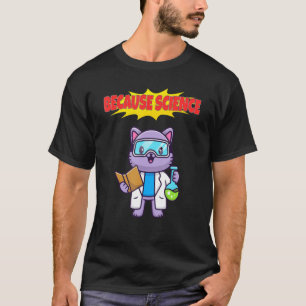 Because Science Geek Sarcasm Pun T-Shirt