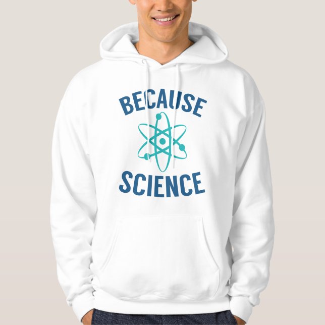 Because Science Hoodie (Front)
