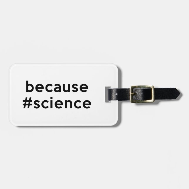 Because Science Luggage Tag (Front Horizontal)