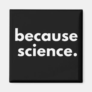 Because Science Magnet