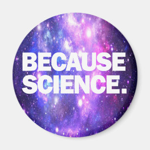 Because Science Magnet