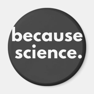 Because Science Magnet