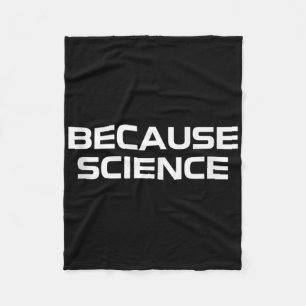 Because Science Men Women Kids Nature Teacher Scie Fleece Blanket