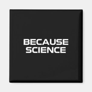 Because Science Men Women Kids Nature Teacher Scie Magnet
