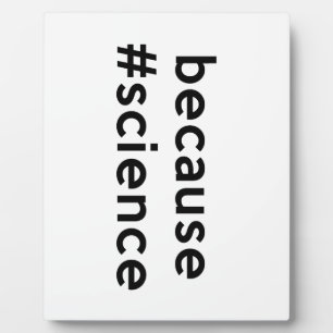Because Science Plaque
