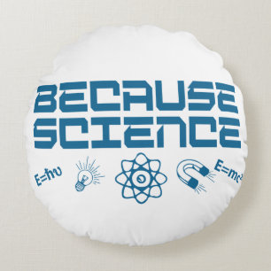 Because Science Round Cushion