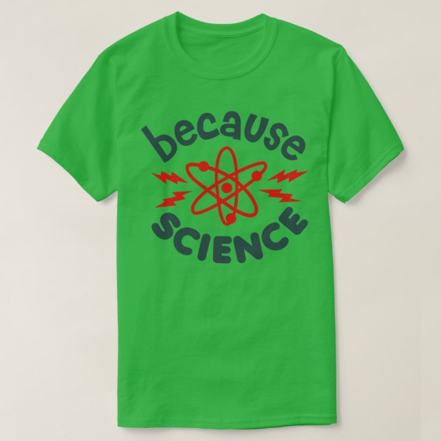 Because Science T-Shirt (Design Front)