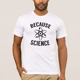 Because Science T-Shirt