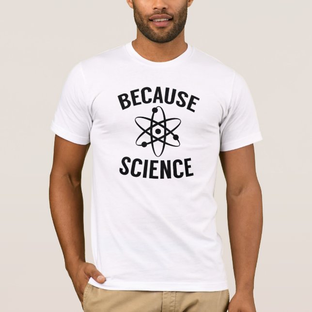 Because Science T-Shirt (Front)