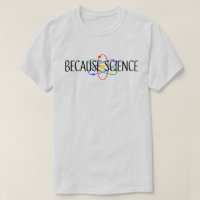 Because Science T-Shirt