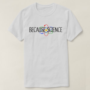 Because Science T-Shirt