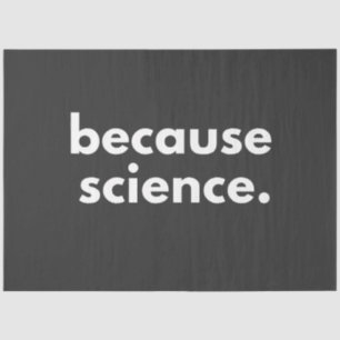 Because Science Tissue Paper