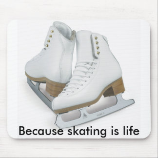 Because skating is life mouse pad