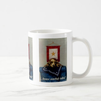 Because Somebody Talked Coffee Mug