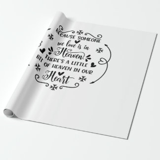Because someone we love is in heaven, there's a li wrapping paper
