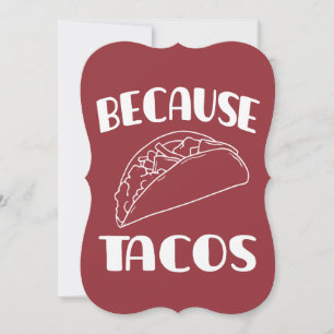 Because Tacos      