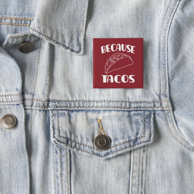 Because Tacos       15 Cm Square Badge (In Situ)