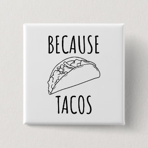 Because Tacos 15 Cm Square Badge