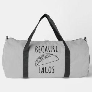 Because Tacos Duffle Bag