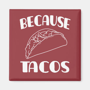 Because Tacos       Magnet