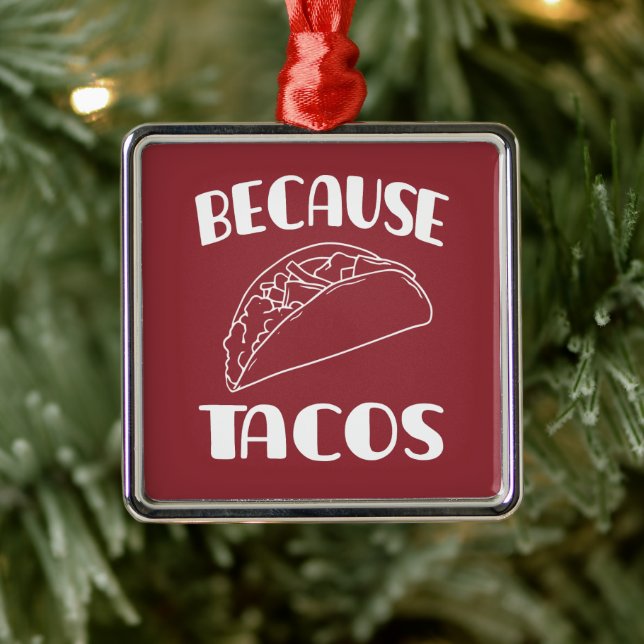 Because Tacos      Metal Tree Decoration (Tree)