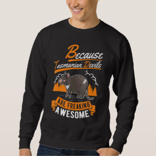 Because Tasmanian Devil Are Freaking Awesome Tasma Sweatshirt