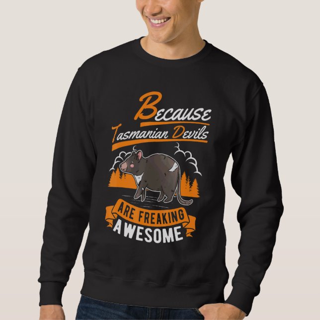 Because Tasmanian Devil Are Freaking Awesome Tasma Sweatshirt (Front)