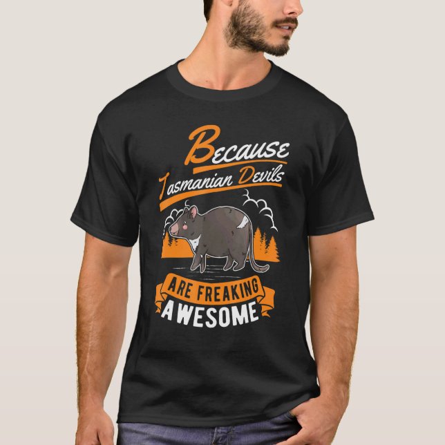 Because Tasmanian Devil Are Freaking Awesome Tasma T-Shirt (Front)