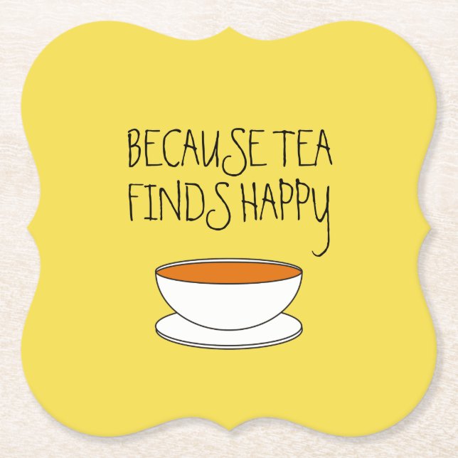 Because tea finds happy slogan, Japanese style cup Paper Coaster (Front)