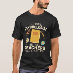 because Teachers need heros too cute school Psycho T-Shirt