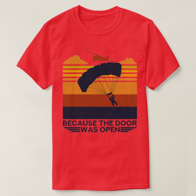 Because The Door Was Open Parachuting Gift for Par T-Shirt (Design Front)