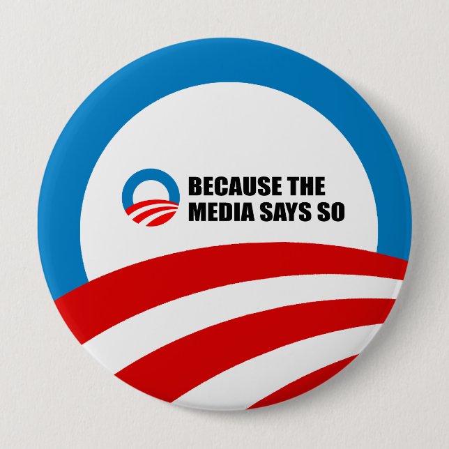 BECAUSE THE MEDIA SAYS SO 10 CM ROUND BADGE (Front)