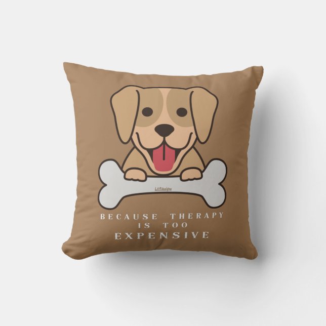 BECAUSE THERAPY IS TOO EXPENSIVE funny dog         Cushion (Front)