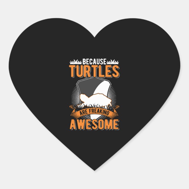 Because Turtles Are Freaking Awesome Tortoise    Heart Sticker (Front)