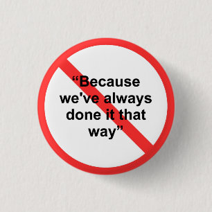 Because we've always done it that way 3 cm round badge