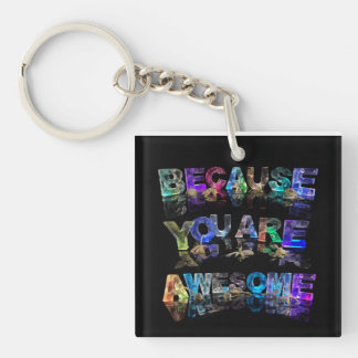 Because You Are Awesome Key Ring