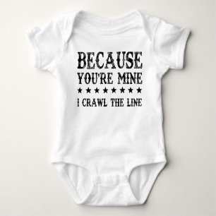 Because You're Mine I Crawl The Line Funny Baby Bodysuit
