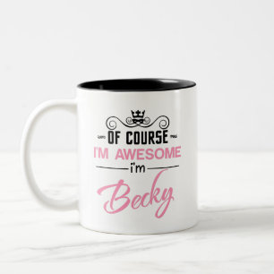 Becky Of Course I'm Awesome I'm Becky name Two-Tone Coffee Mug