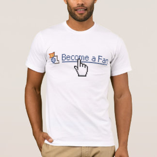 Become a Fan T-Shirt