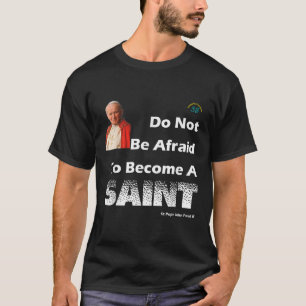 Become A Saint - St Pope John Paul Ii - Catholic T-Shirt