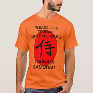 BECOME A TSUNAMI SAMURAI ! T-Shirt
