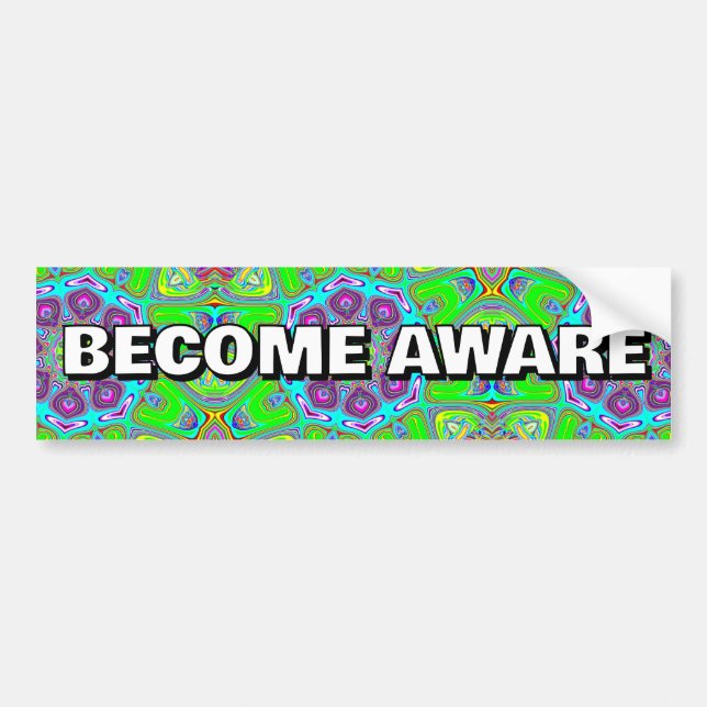 BECOME AWARE ( you may change the words ) Bumper Sticker (Front)