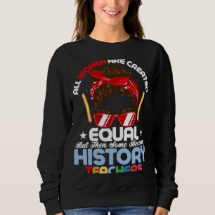 Become History Teachers Education Professor Sweatshirt