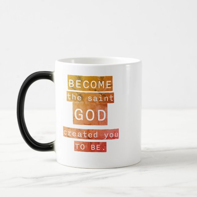 Become the Saint God Created You to Be Magic Mug (Left)