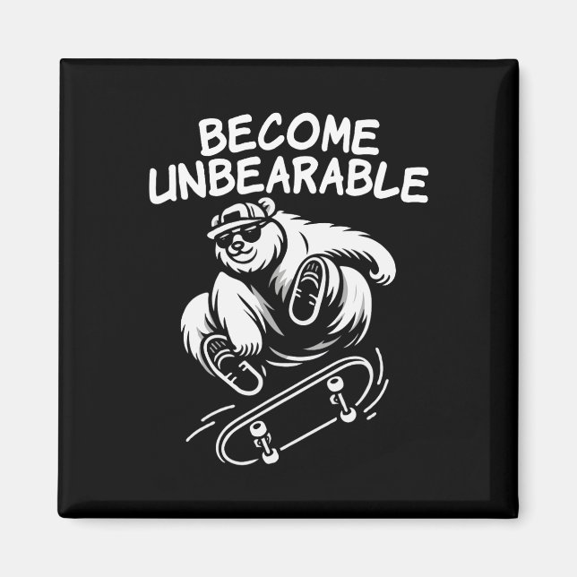 Become Unbearable Funny Skateboarding Bear Meme  Magnet (Front)