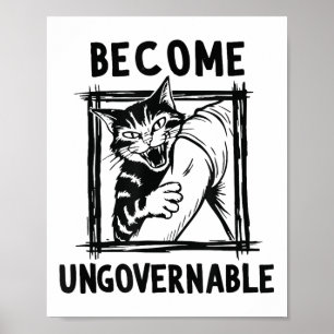 Become Ungovernable - Black Cat Biting Hand Funny Poster