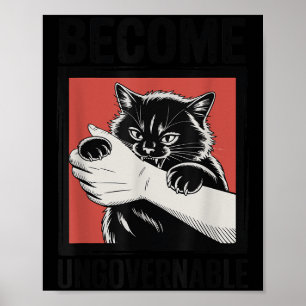 Become Ungovernable - Black Cat Biting Hand Funny Poster