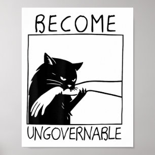 Become Ungovernable - Black Cat Biting Hand Funny Poster