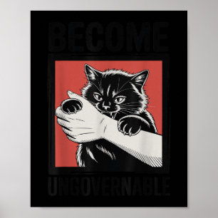Become Ungovernable - Black Cat Biting Hand Funny Poster