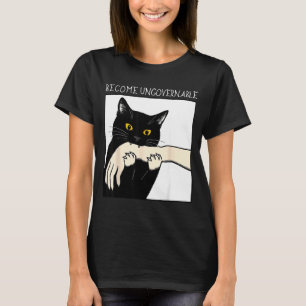 Become Ungovernable - Black Cat Biting Hand Funny  T-Shirt